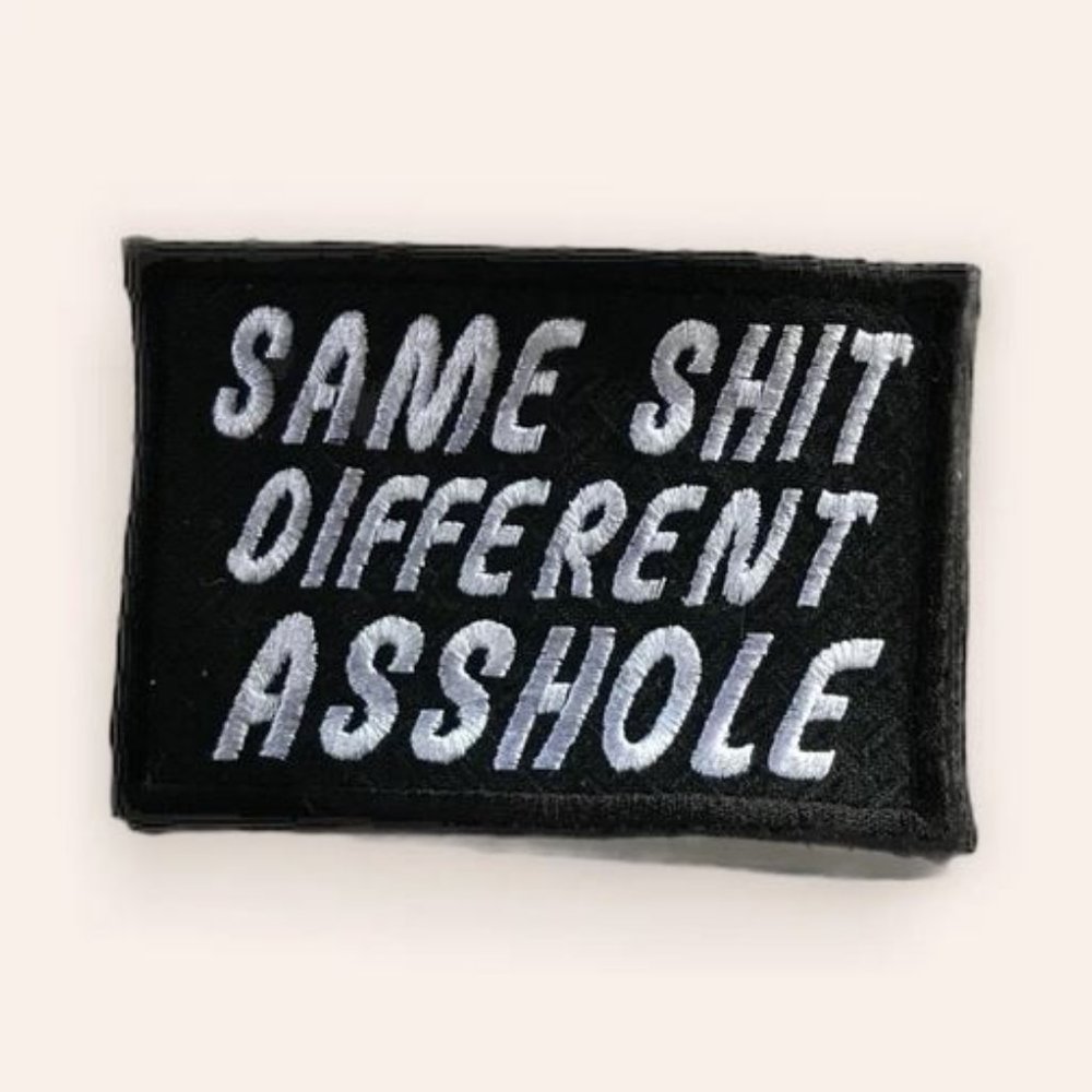Same shit different asshole funny embroidered emblem/patch